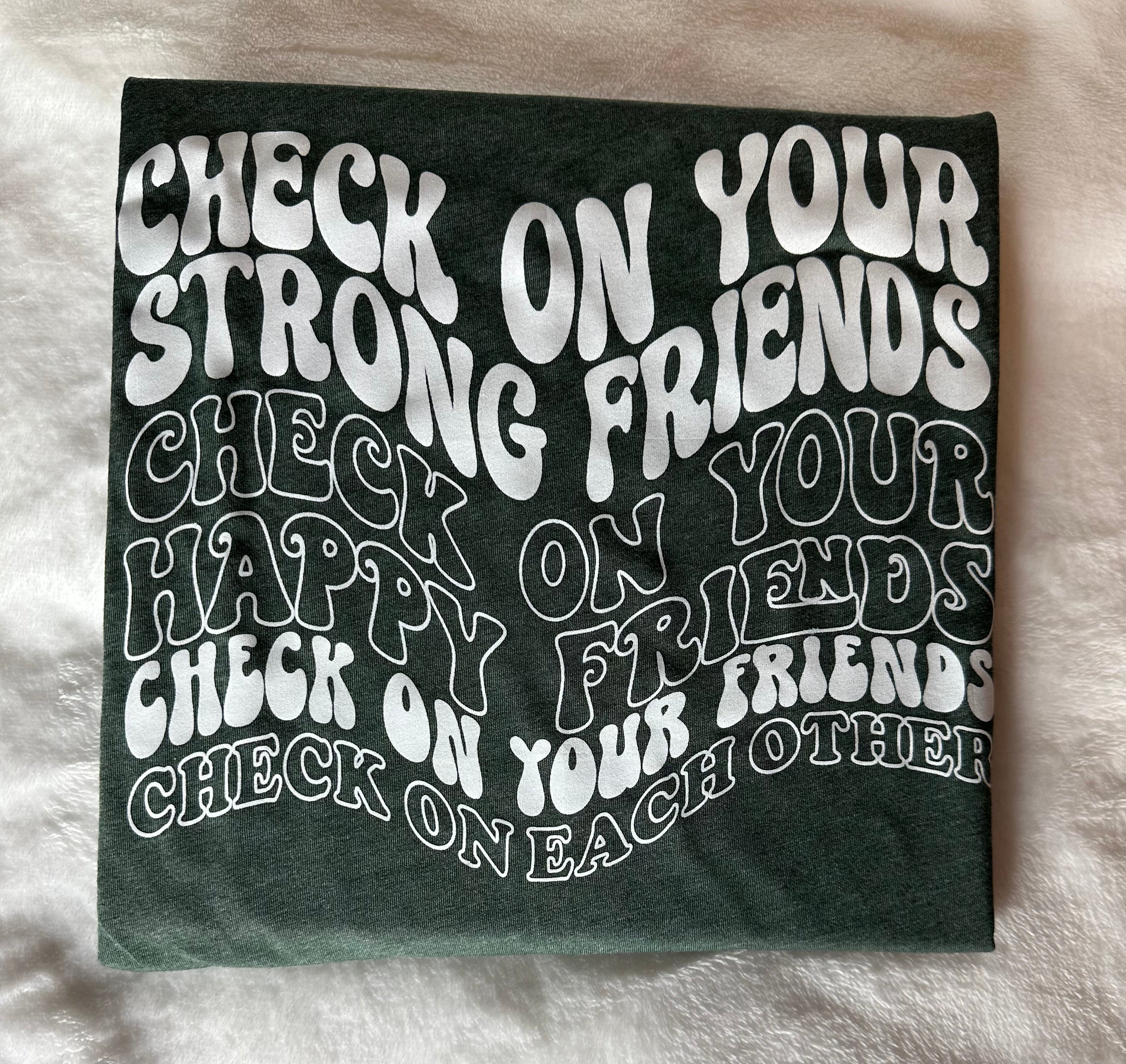 Check On Your Friends Long Sleeve